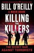 Killing the Killers: The Secret war Against Terrorists (Bill O'reilly's Killing Series) (en Inglés)
