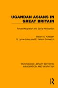 Ugandan Asians in Great Britain: Forced Migration and Social Absorption (Routledge Library Editions: Immigration and Migration) (en Inglés)