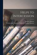 Helps to Intercession [Microform] (en Inglés)