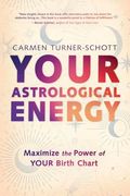 Your Astrological Energy: Maximize the Power of Your Birth Chart (en Inglés)