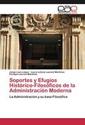 Soportes y Efugios Histórico-Filosóficos de la Administración Moderna: La Administración y su Base Filosófica