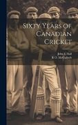 Sixty Years of Canadian Cricket (en Inglés)