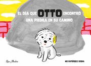 El dia que Otto Encontro una Piedra en su Camino