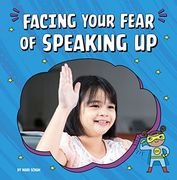 Facing Your Fear of Speaking up (Facing Your Fears) (en Inglés)