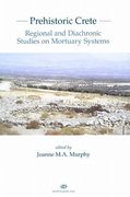 Prehistoric Crete: Regional and Diachronic Studies on Mortuary Systems (en Inglés)