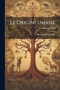 Le Origini Umane; Ricerche Paleontologiche (en Italiano)