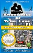 Finally Sweet Kiss of True Love: P 1 Failed to find true Love (en Inglés)