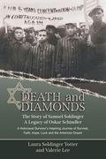 Death & Diamonds. The Story of Samuel Soldinger. A Legacy of Oskar Schindler. A Holocaust Survivor's Inspiring Journey of Survival Faith, Hope, Luck a (en Inglés)