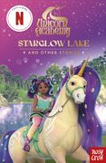 Unicorn Academy: Starglow Lake and other stories. An illustrated first chapter book for fans of the hit Netflix show (2)