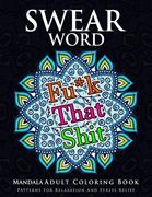 Swear Word Mandala Adults Coloring Book Volume 1: An Adult Coloring Book with Swear Words to Color and Relax (en Inglés)