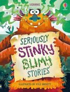 Seriously Stinky Slimy Stories