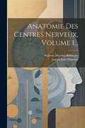Anatomie des Centres Nerveux, Volume 1. (en Francés)