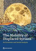 The Mobility of Displaced Syrians: An Economic and Social Analysis 