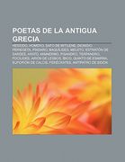 poetas de la antigua grecia: hes odo, homero, safo de mitilene, dionisio periegeta, p ndaro, baqu lides, meleto, estrat n de sardes, arato