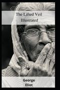 The Lifted Veil Illustrated