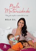 Bela Maternidade. Meu Jeito Simples e Natural de ser mae (em Portugues do Brasil) (en Portugués)