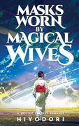 Masks Worn by Magical Wives: A Sapphic Fantasy Romance (en Inglés)