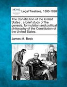 the constitution of the united states: a brief study of the genesis, formulation and political philosophy of the constitution of the united states. (en Inglés)
