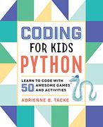 Coding for Kids: Python: Learn to Code With 50 Awesome Games and Activities (en Inglés)