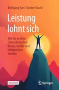 Leistung Lohnt Sich: Wie sie in Allen Lebensbereichen Besser, Stärker und Erfolgreicher Werden (in German)