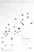 The Cardinal Turns the Corner: A Collection of Poetry