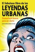 El Fabuloso Libro de las Leyendas Urbanas: Demasiado Bueno Para ser Cierto