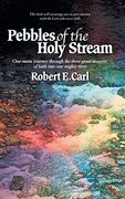 Pebbles of the Holy Stream: One Man'S Journey Through the Three Great Streams of Faith Into one Mighty River (en Inglés)