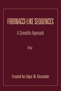fibonacci-like sequences: a scientific approach