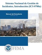 Sistema Nacional de Gestion de Incidentes, Introduccion (ICS 0700a): Manual del Estudiante