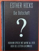 Die Botschaft? Abraham Spricht mit Wayne w. Dyer Über die Letzten Geheimnisse (in German)