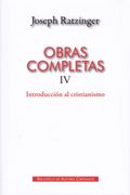 Obras Completas de Joseph Ratzinger. Iv: Introducción al Cristianismo