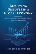 Resolving Disputes in a Global Economy (en Inglés)