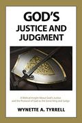 God's Justice and Judgment: A Biblical Insight About God's Justice and the Protocol of god as the Great King and Judge. 
