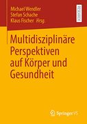 Multidisziplinäre Perspektiven auf Körper und Gesundheit (en Alemán)