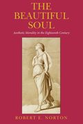 The Beautiful Soul: Aesthetic Morality in the Eighteenth Century (en Inglés)