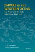 Empire in the Western Ocean: Sea Power and the Early Ming Navy, 1355-1449 (en Inglés)