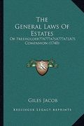the general laws of estates: or freeholdera acentsacentsa a-acentsa acentss companion (1740)