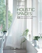 Holistic Spaces: 108 Ways to Create a Mindful and Peaceful Home (en Inglés)
