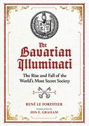 The Bavarian Illuminati: The Rise and Fall of the World'S Most Secret Society (en Inglés)