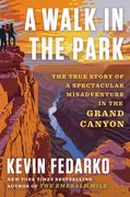 A Walk in the Park: The True Story of a Spectacular Misadventure in the Grand Canyon (en Inglés)
