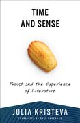 Time and Sense: Proust and the Experience of Literature (European Perspectives: A Series in Social Thought and Cultural Criticism)