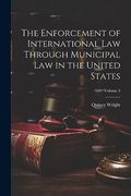 The Enforcement of International law Through Municipal law in the United States; Volume 5 (en Inglés)