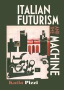 Italian Futurism and the Machine (en Inglés)