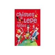 CHISTES DE LEPE PARA NI?S (Spanish Edition)