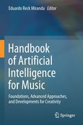 Handbook of Artificial Intelligence for Music: Foundations, Advanced Approaches, and Developments for Creativity (en Inglés)