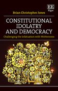 Constitutional Idolatry and Democracy. Challenging the Infatuation with Writtenness