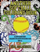 Another Softball Coloring Book: All New Coloring Pages! A relaxing and fun activity for players and fans ages 9 to 13 (en Inglés)