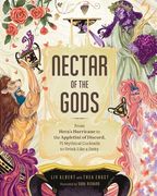 Nectar of the Gods: From Hera'S Hurricane to the Appletini of Discord, 75 Mythical Cocktails to Drink Like a Deity (en Inglés)