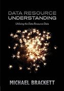 Data Resource Understanding: Utilizing the Data Resource Data: Volume 5 (Data Resource Simplexity)