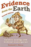 evidence from the earth: forensic geology and criminal investigation (en Inglés)
